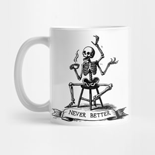 Never Better Skeleton coffee lover vintage Mug